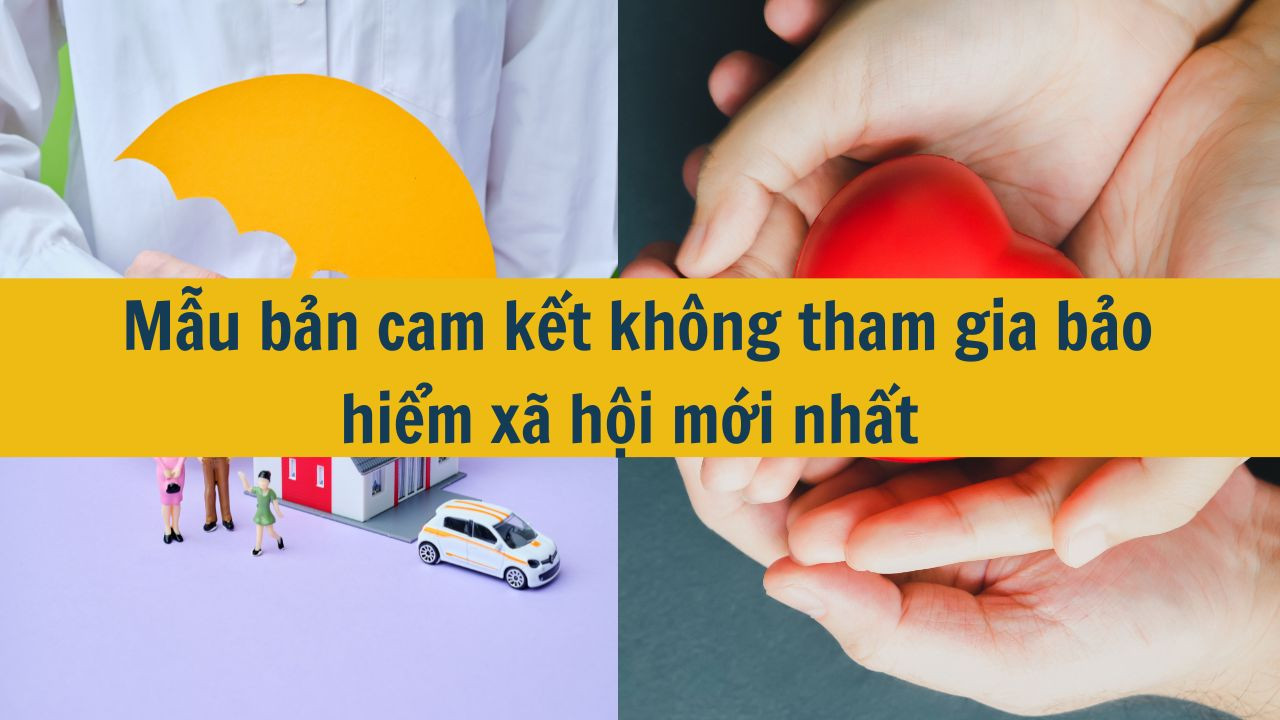 Mẫu bản cam kết không tham gia bảo hiểm xã hội mới nhất 2025