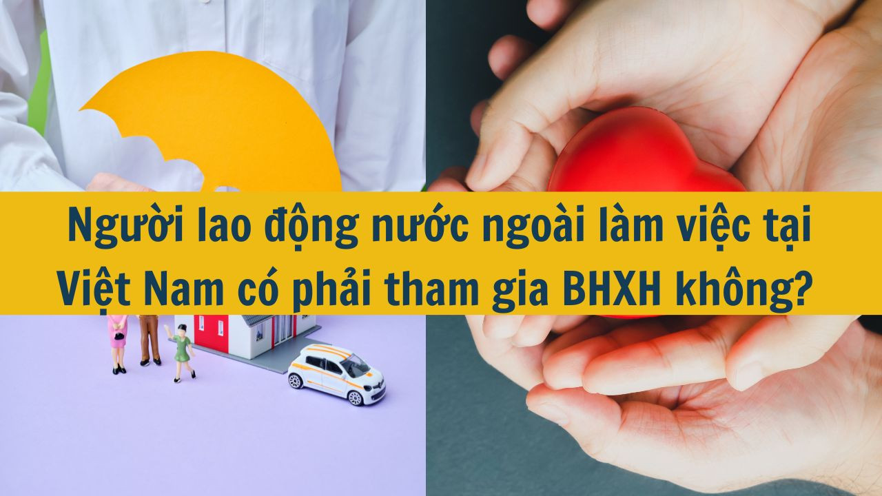 Người lao động nước ngoài làm việc tại Việt Nam có phải tham gia BHXH không?