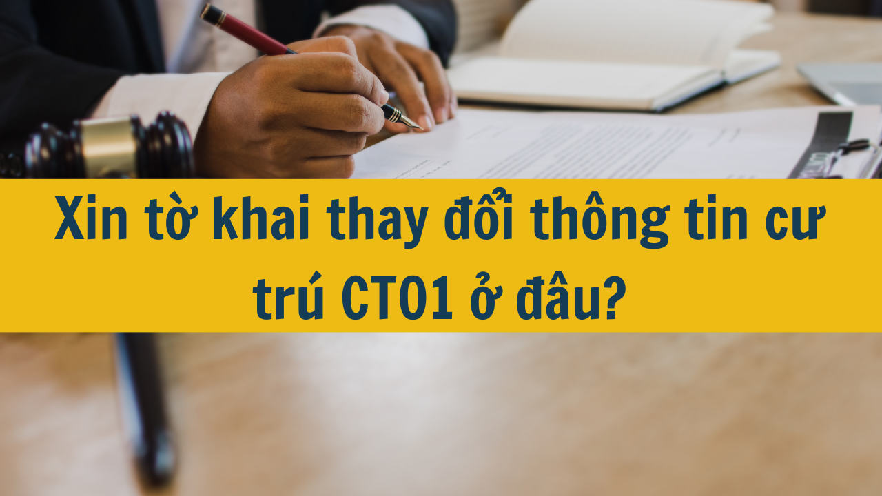 Xin tờ khai thay đổi thông tin cư trú CT01 ở đâu năm 2025?