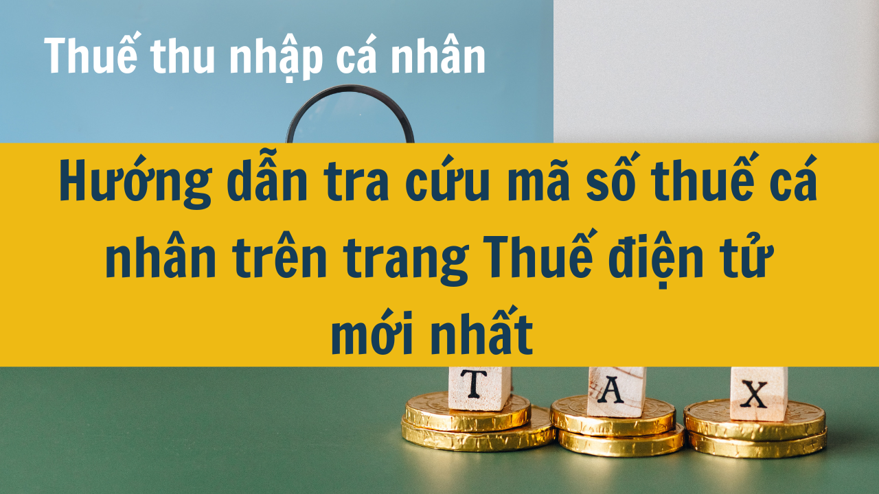 Hướng dẫn tra cứu mã số thuế cá nhân trên trang Thuế điện tử mới nhất 2025