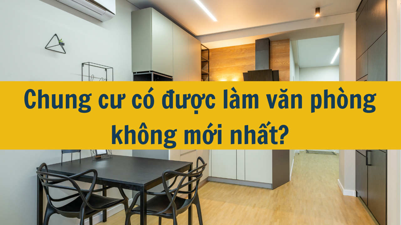 Chung cư có được làm văn phòng không mới nhất năm 2024?