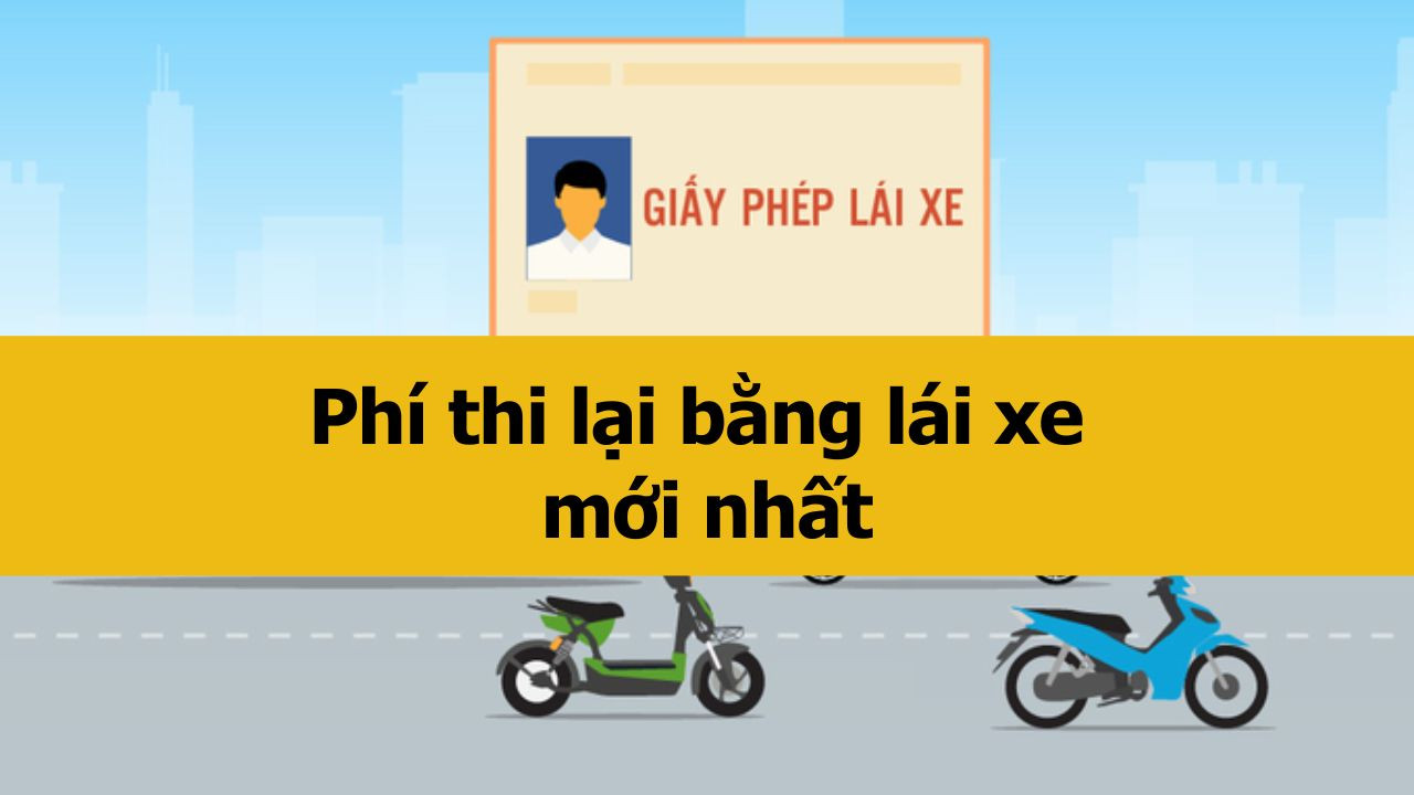 Phí thi lại bằng lái xe mới nhất 2025