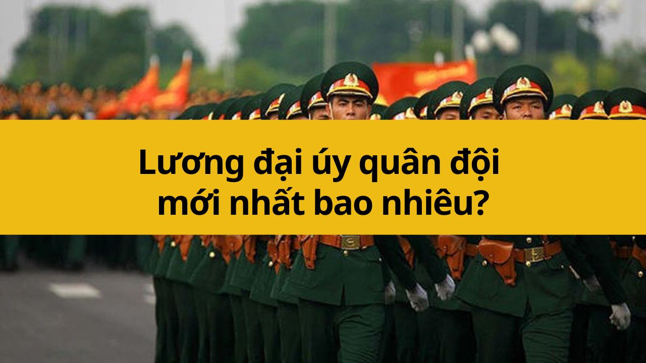 Lương đại &uacute;y qu&acirc;n đội mới nhất 2025 bao nhi&ecirc;u?