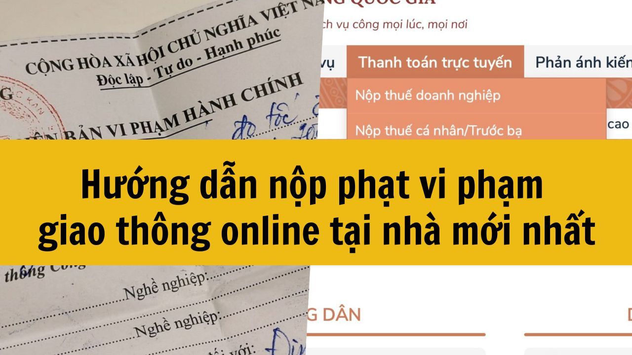Hướng dẫn nộp phạt vi phạm giao th&ocirc;ng online tại nh&agrave; mới nhất 2025