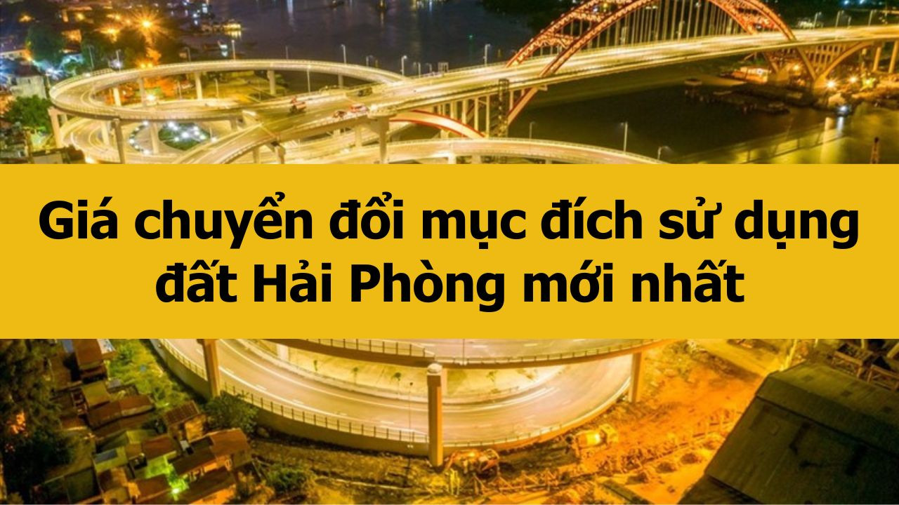 Giá chuyển đổi mục đích sử dụng đất Hải Phòng mới nhất 2025