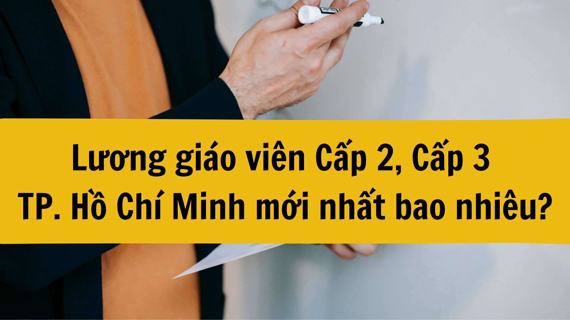 Lương giáo viên Cấp 2, Cấp 3 TP. Hồ Chí Minh mới nhất 2025 bao nhiêu?