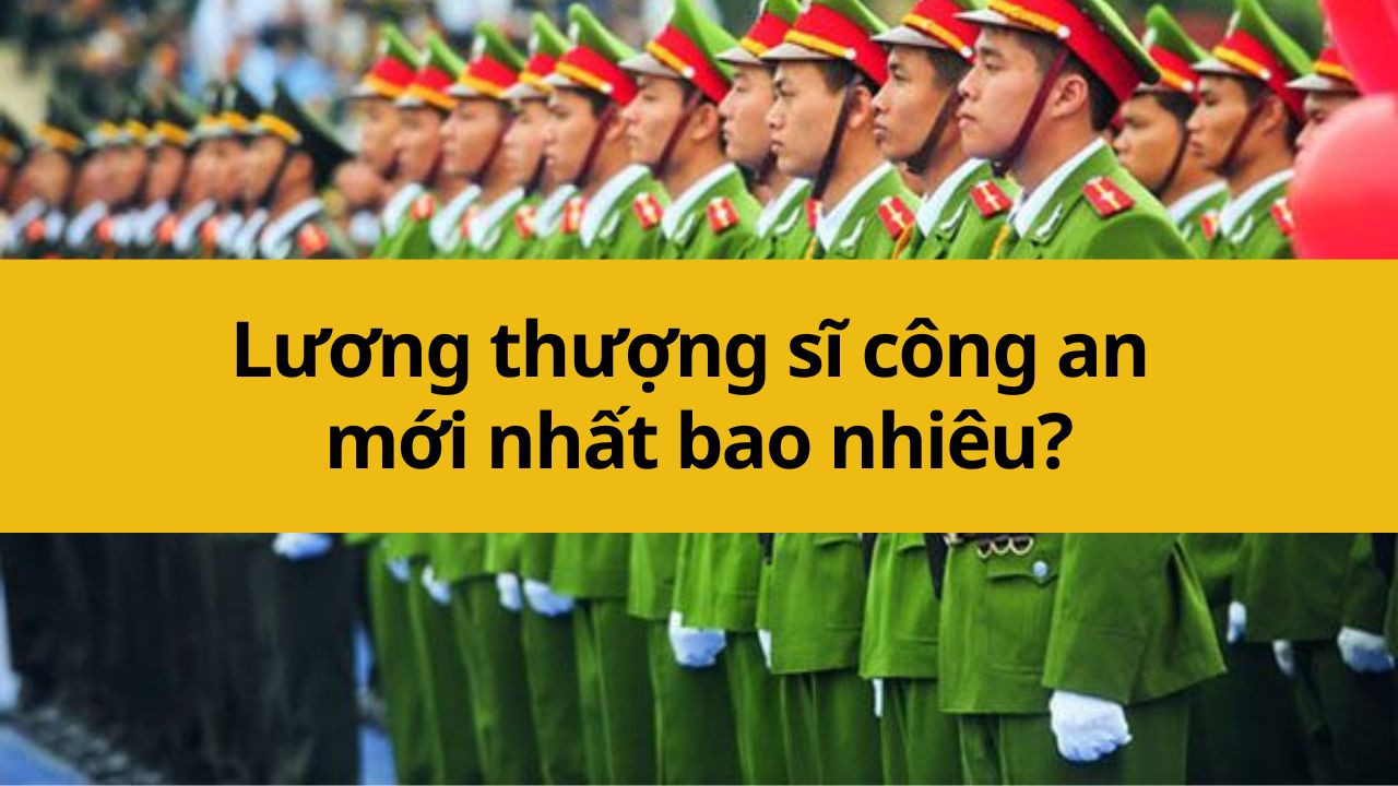 Lương thượng sĩ công an mới nhất 2025 bao nhiêu?