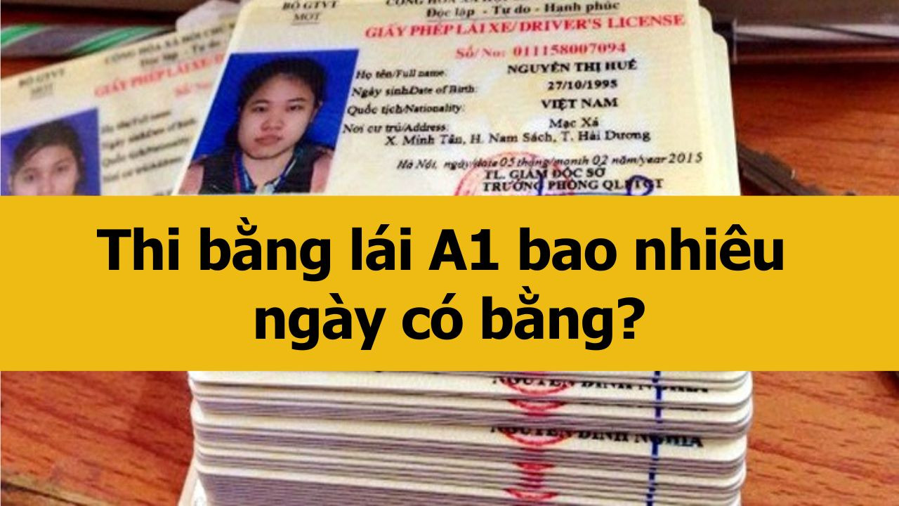 Thi bằng lái A1 bao nhiêu ngày có bằng?