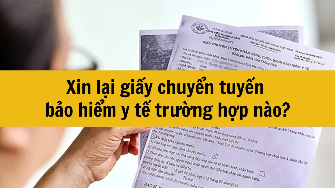 Xin lại giấy chuyển tuyến bảo hiểm y tế trường hợp n&agrave;o?