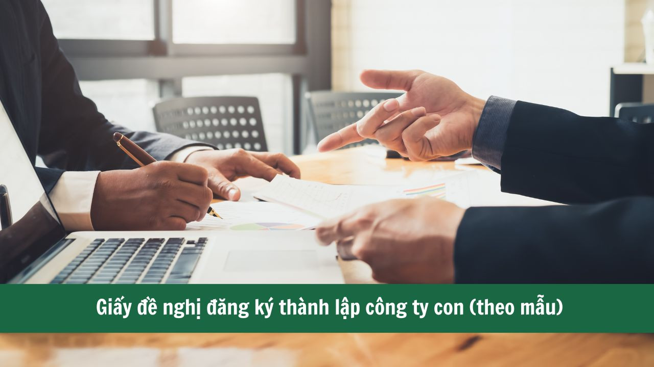 Giấy đề nghị đăng ký thành lập công ty con (theo mẫu)