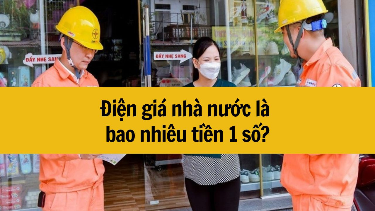 Điện gi&aacute; nh&agrave; nước l&agrave; bao nhi&ecirc;u tiền 1 số mới nhất 2025