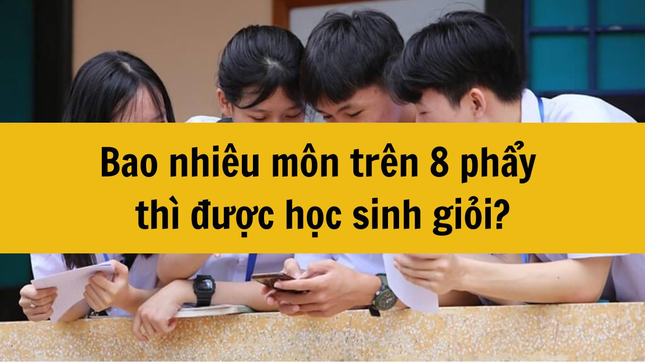 Bao nhi&ecirc;u m&ocirc;n tr&ecirc;n 8 phẩy th&igrave; được học sinh giỏi?