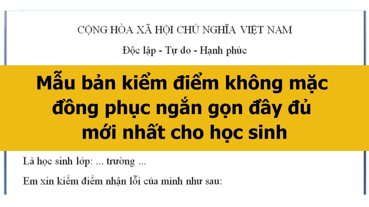 Mẫu bản kiểm điểm kh&ocirc;ng mặc đồng phục ngắn gọn đầy đủ mới nhất 2025 cho học sinh