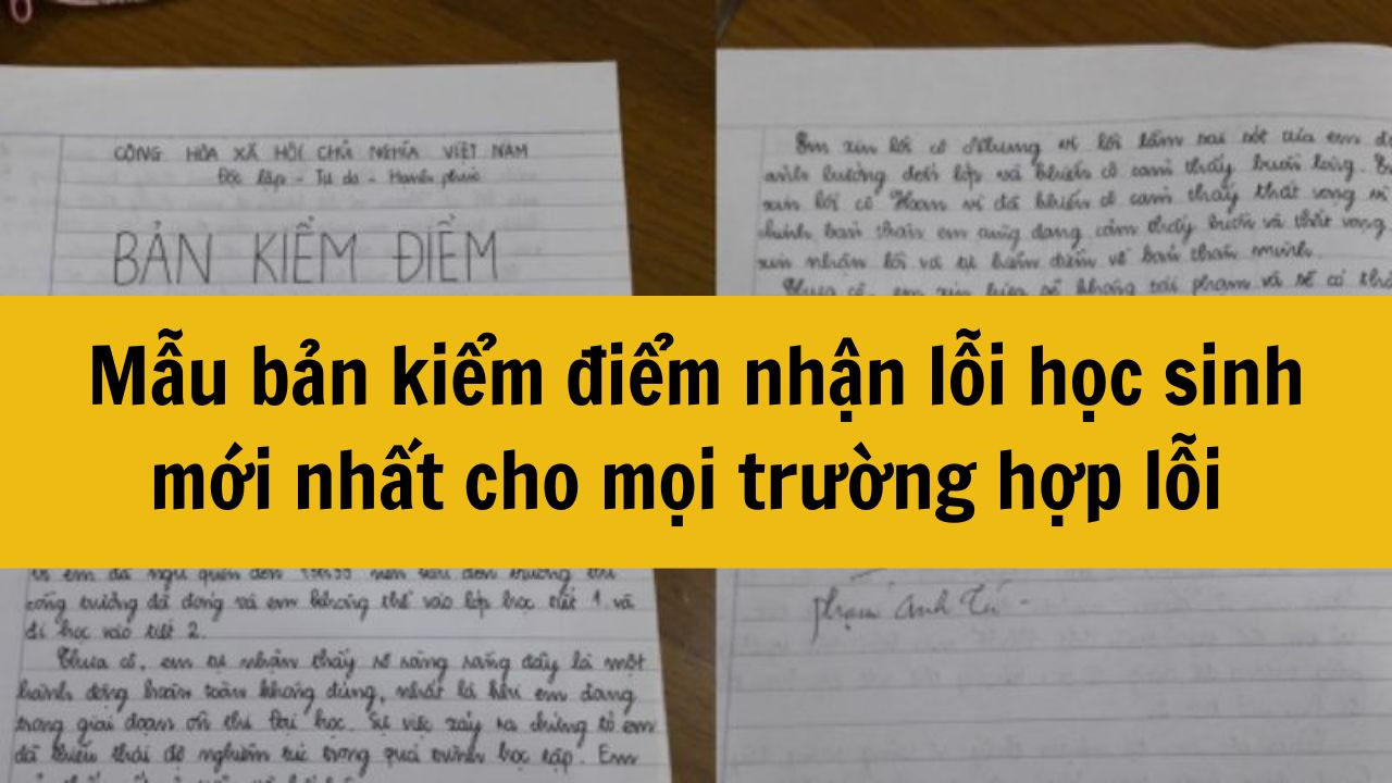 Mẫu kiểm điểm nhận lỗi học sinh mới nhất 2025 cho mọi trường hợp lỗi 