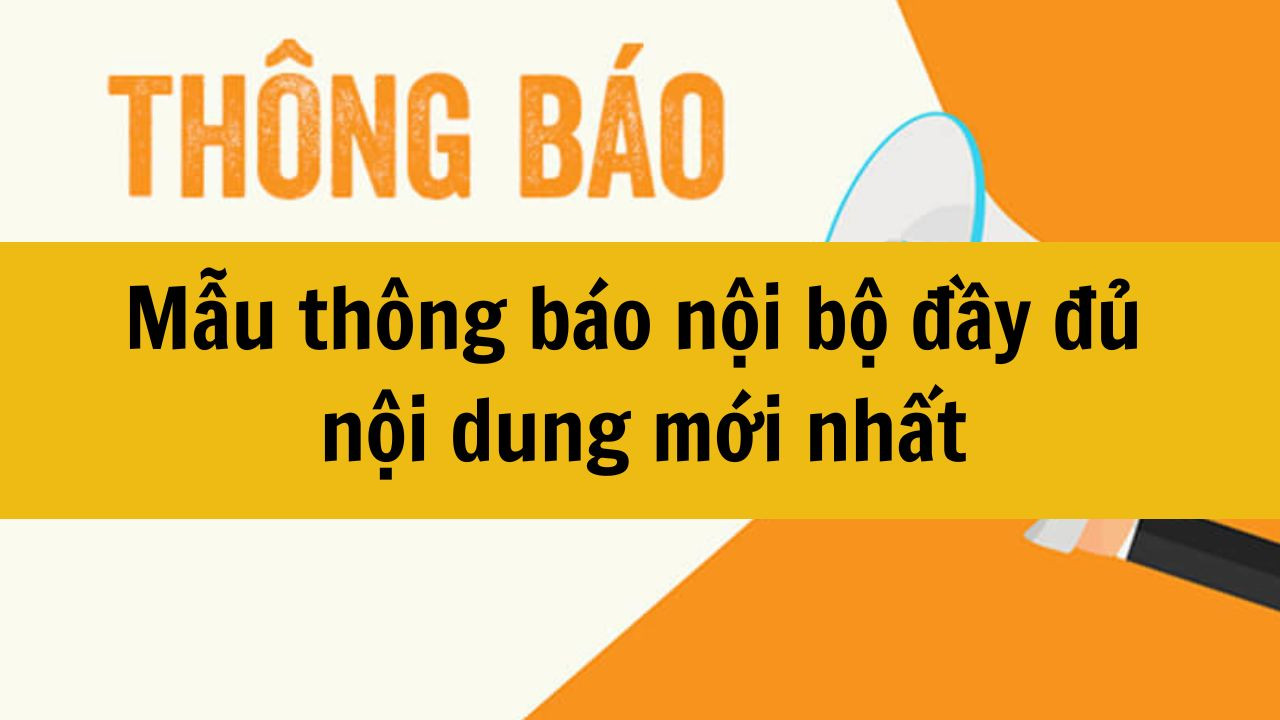 Mẫu th&ocirc;ng b&aacute;o nội bộ đầy đủ nội dung mới nhất 2025