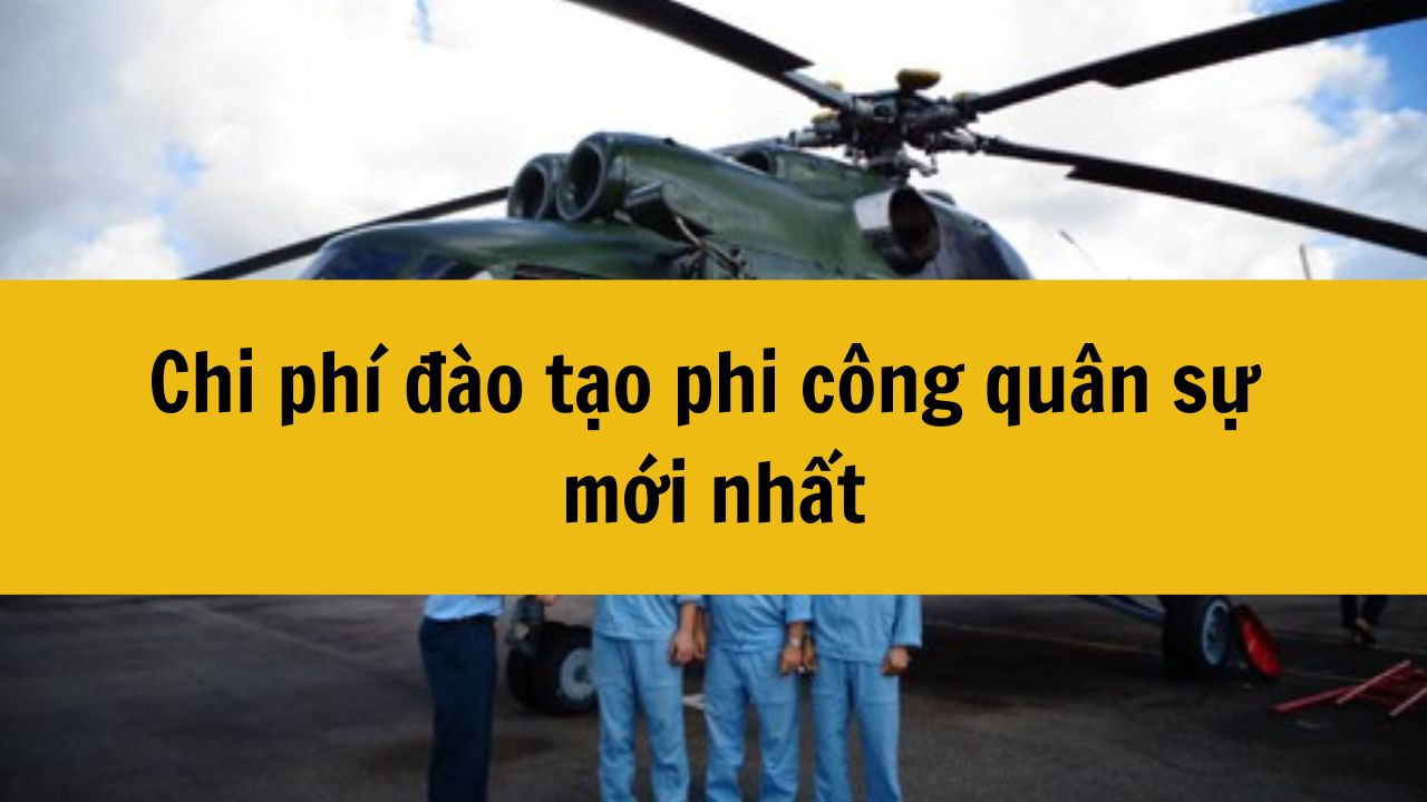 Chi phí đào tạo phi công quân sự mới nhất 2025