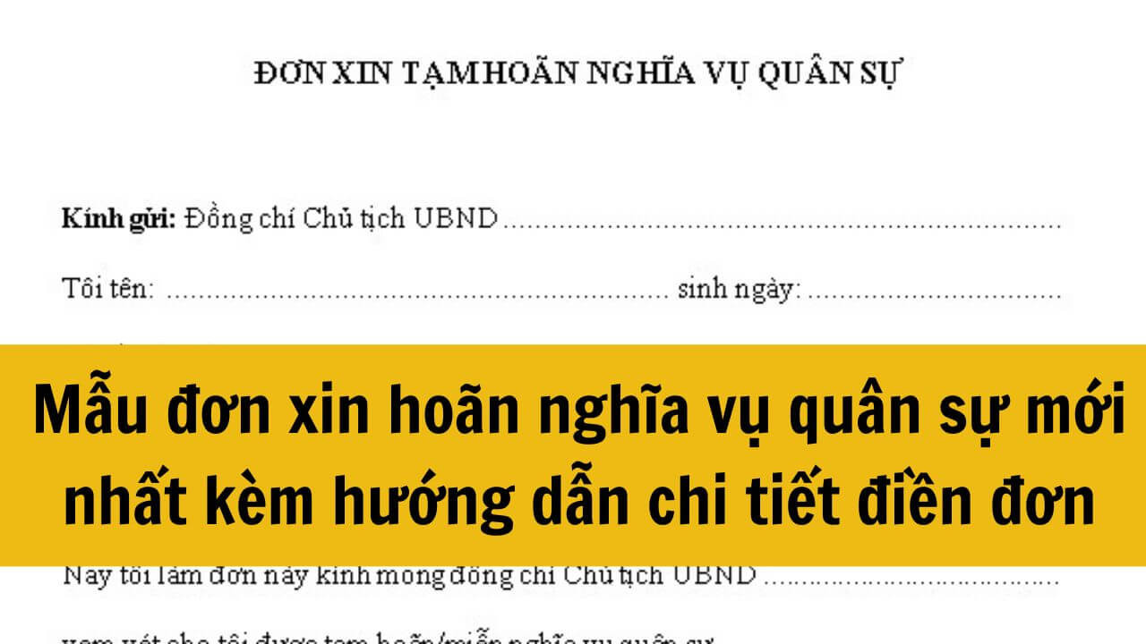 Mẫu đơn xin hoãn nghĩa vụ quân sự mới nhất kèm hướng dẫn chi tiết điền đơn năm 2025