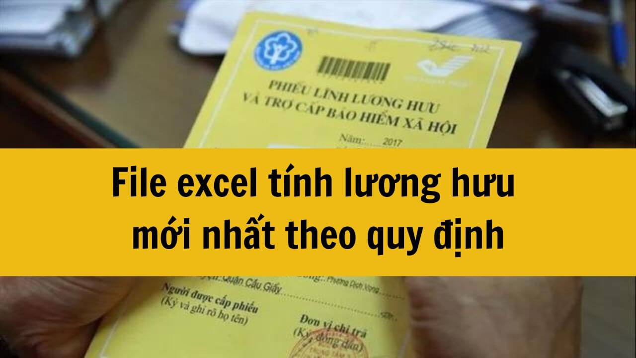 File excel tính lương hưu mới nhất năm 2025