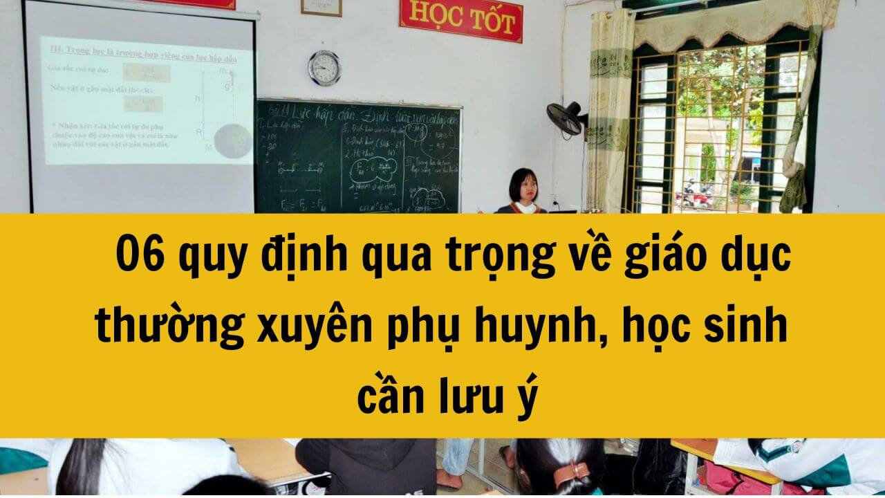 06 quy định qua trọng về giáo dục thường xuyên 2025 phụ huynh, học sinh cần lưu ý