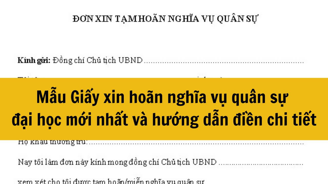 Mẫu Giấy xin hoãn nghĩa vụ quân sự đại học mới nhất 2025 và hướng dẫn điền chi tiết