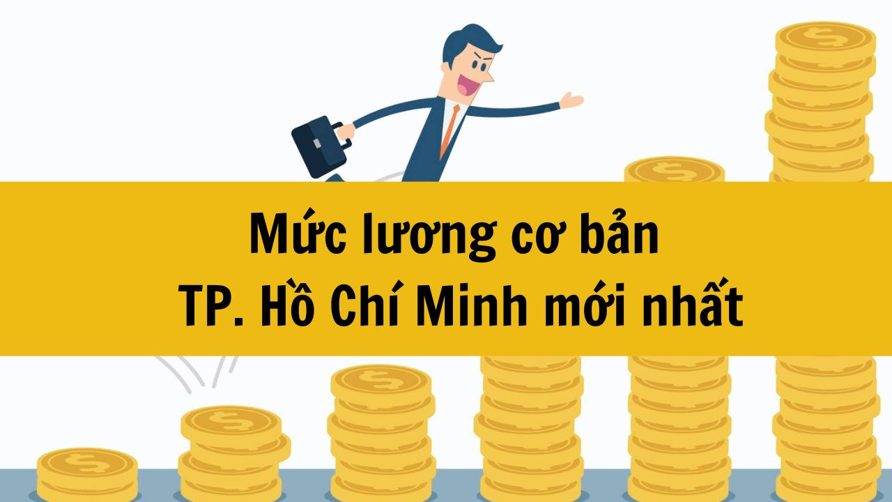 Mức lương cơ bản TP.HCM mới nhất 2025