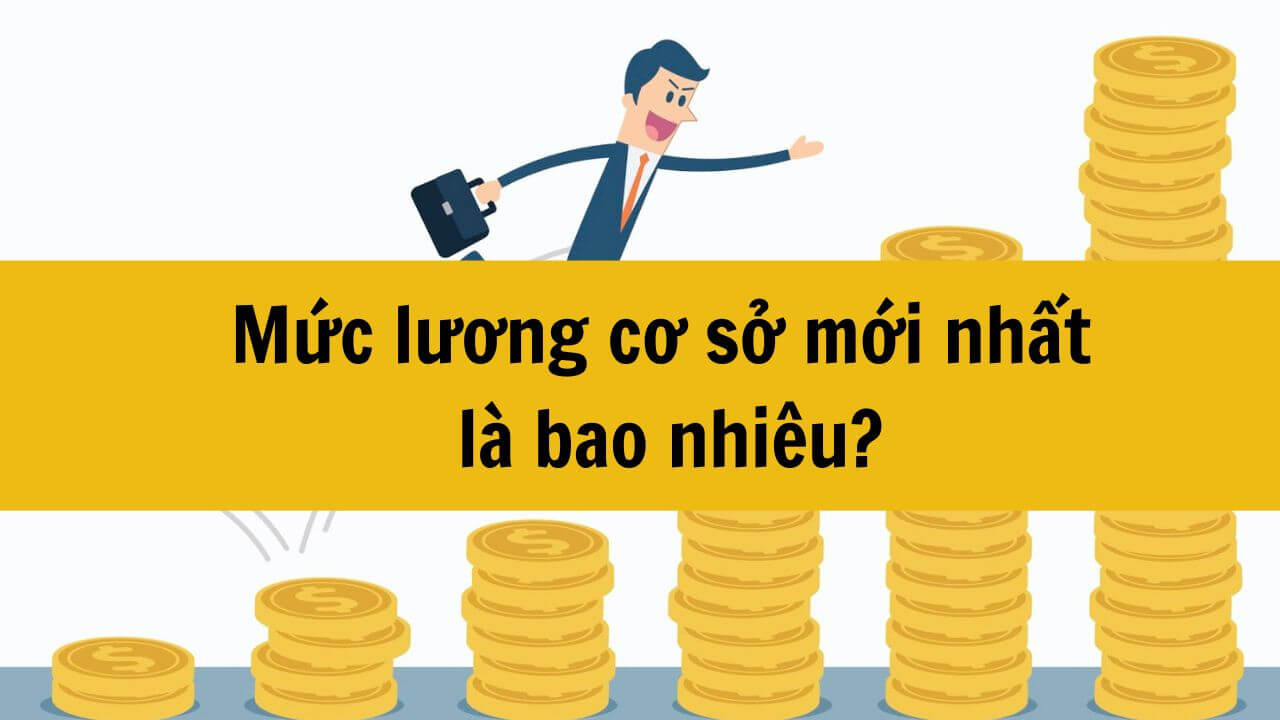 Mức lương cơ sở mới nhất 2025 là bao nhiêu?