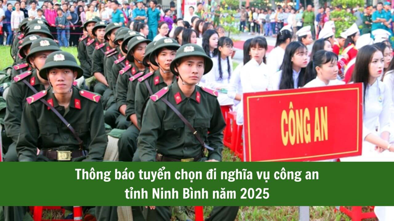 Thông báo tuyển chọn đi nghĩa vụ công an tỉnh Ninh Bình năm 2025