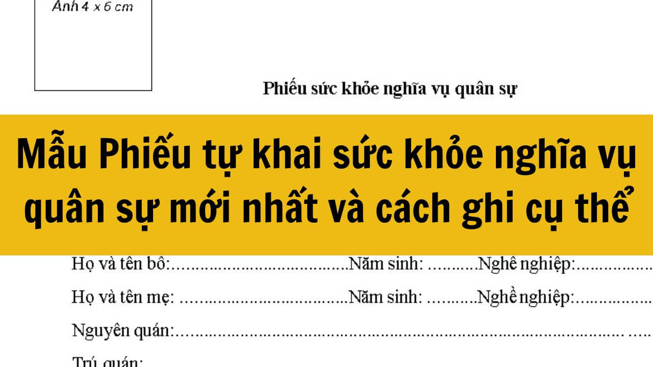 Mẫu Phiếu tự khai sức khỏe nghĩa vụ quân sự mới nhất 2025 và cách ghi cụ thể 