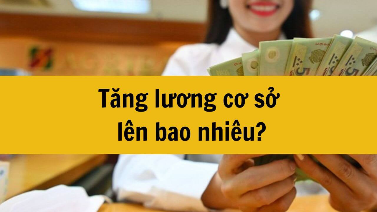 Tăng lương cơ sở năm 2025 lên bao nhiêu?