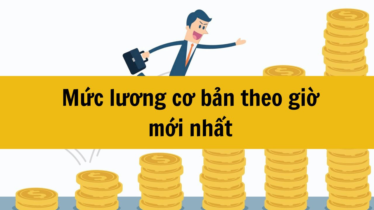 Mức lương cơ bản theo giờ mới nhất 2025