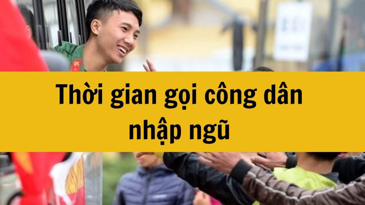 Thời gian gọi công dân nhập ngũ năm 2025