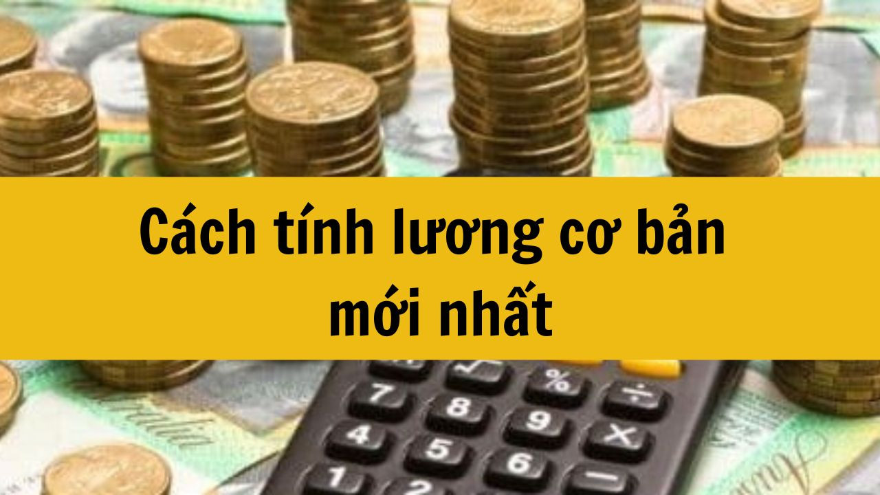 Cách tính lương cơ bản mới nhất 2025