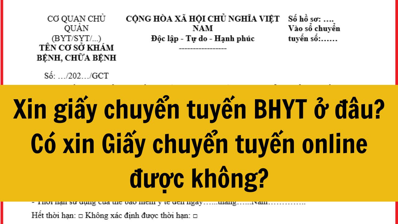 Xin giấy chuyển tuyến bảo hiểm y tế ở đâu? Có xin Giấy chuyển tuyến online được không?