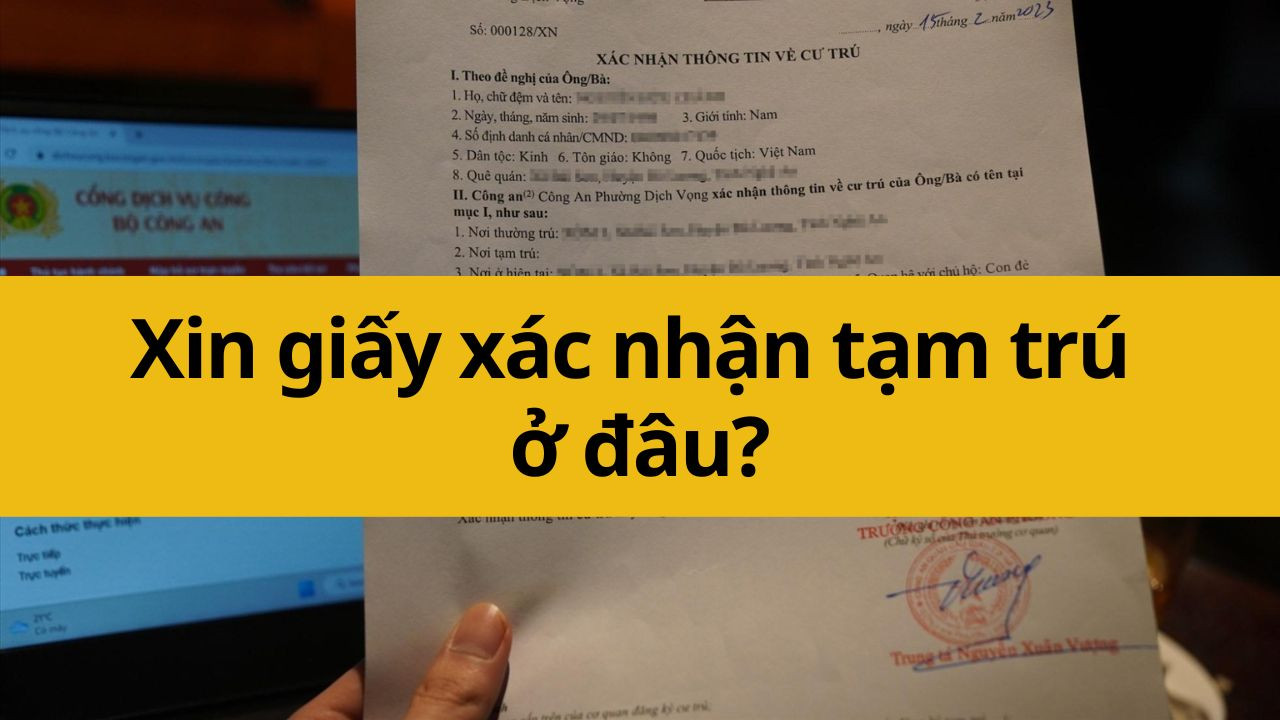 Xin giấy xác nhận tạm trú ở đâu mới nhất năm 2025? (ảnh 1)