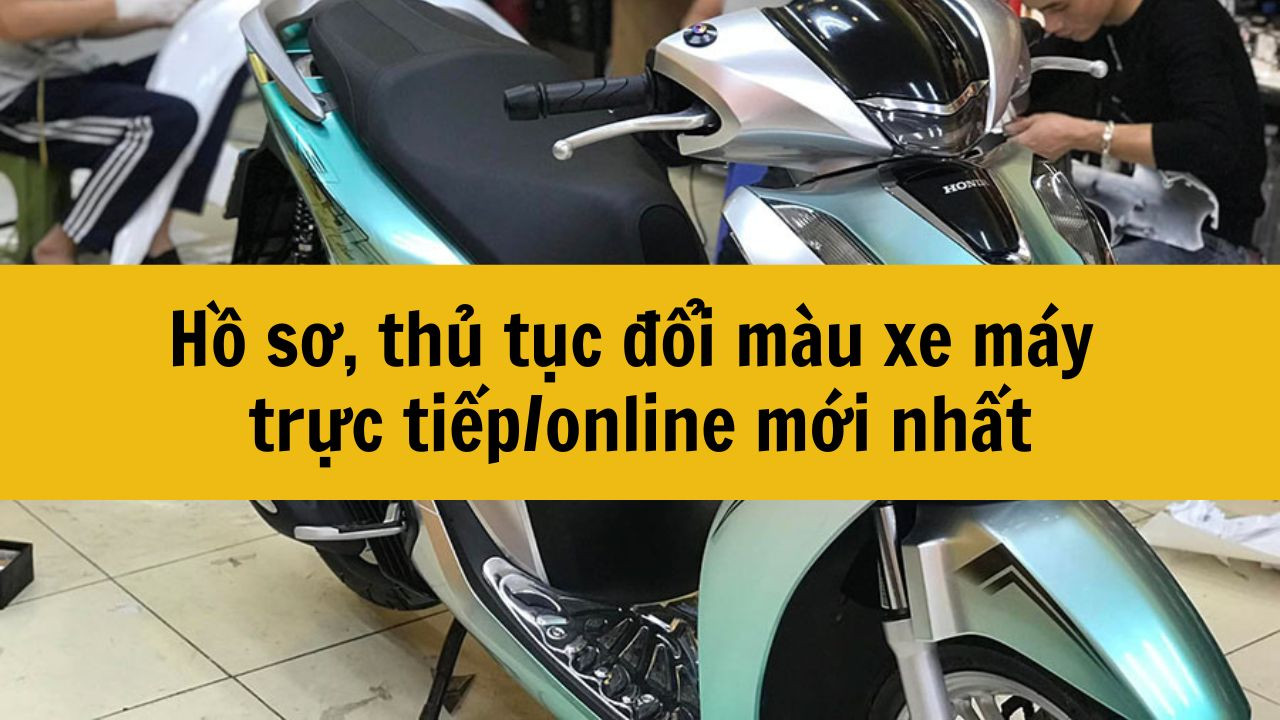 Hồ sơ, thủ tục đổi m&agrave;u xe m&aacute;y trực tiếp/online mới nhất 2025