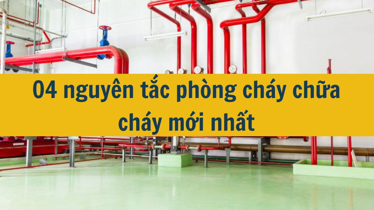 04 nguyên tắc phòng cháy chữa cháy mới nhất 2025 (ảnh 1)