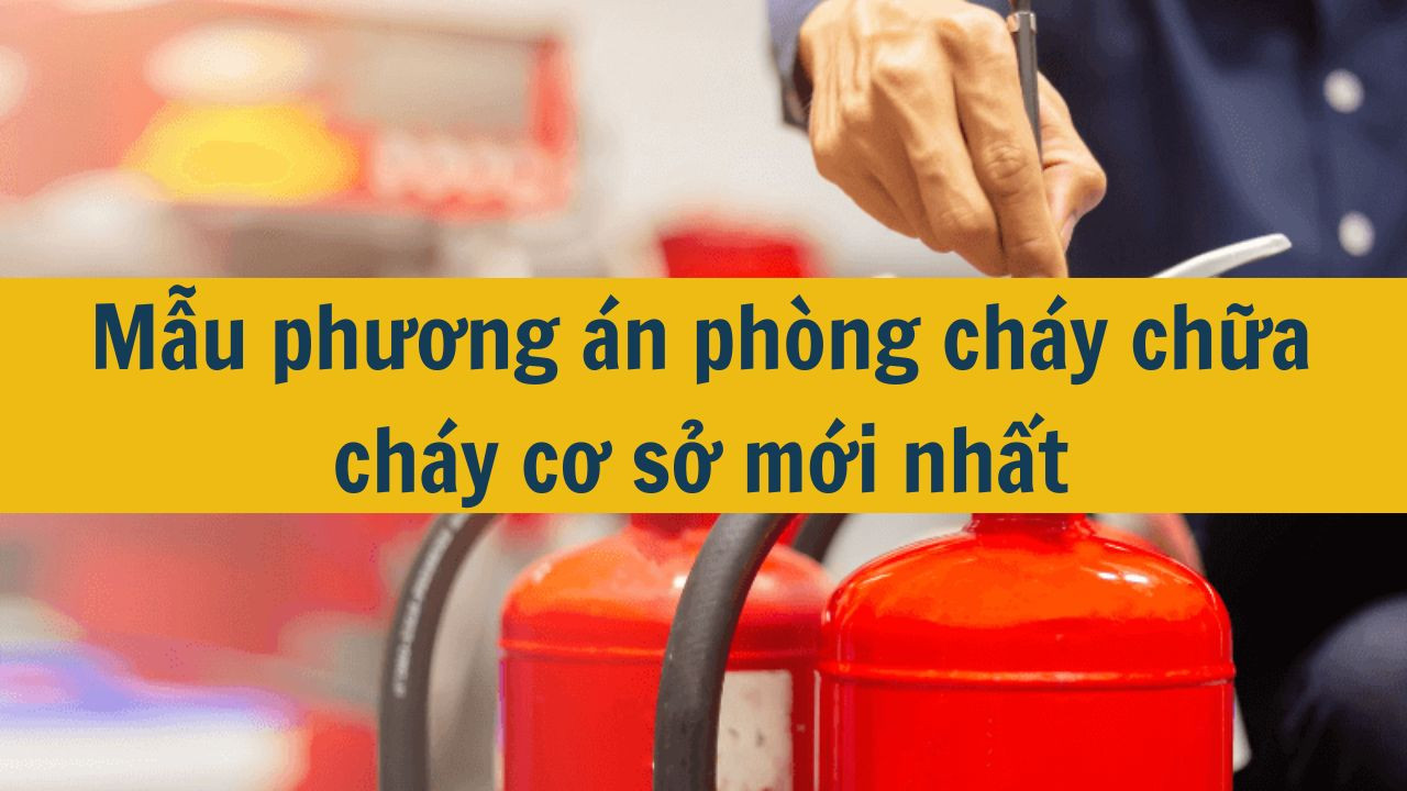 Mẫu phương án phòng cháy chữa cháy cơ sở mới nhất 2025 (ảnh 1)