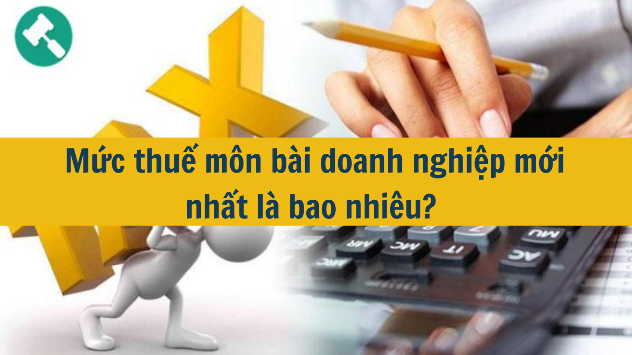 Mức thuế môn bài doanh nghiệp năm 2025 là bao nhiêu?  (ảnh 1)