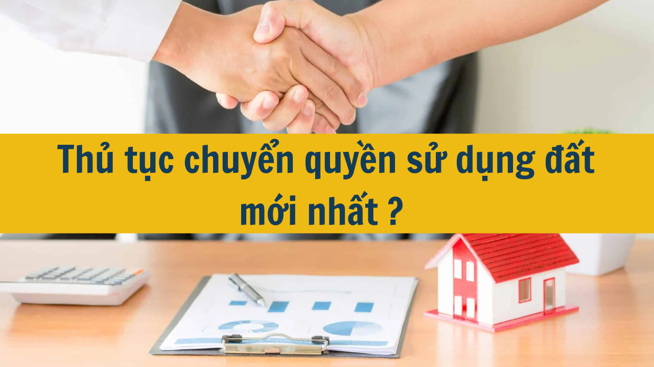 Thủ tục chuyển quyền sử dụng đất mới nhất 2025?  (ảnh 1)