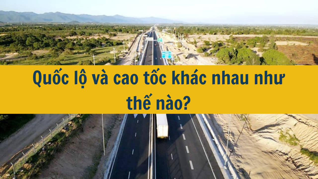 Quốc lộ và cao tốc khác nhau như thế nào? (ảnh 1)