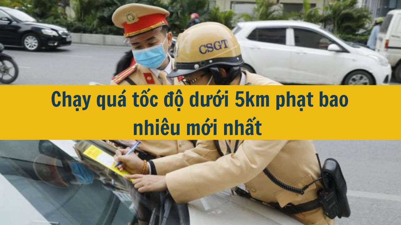 Chạy qu&aacute; tốc độ dưới 5km phạt bao nhi&ecirc;u mới nhất 2025? (ảnh 1)