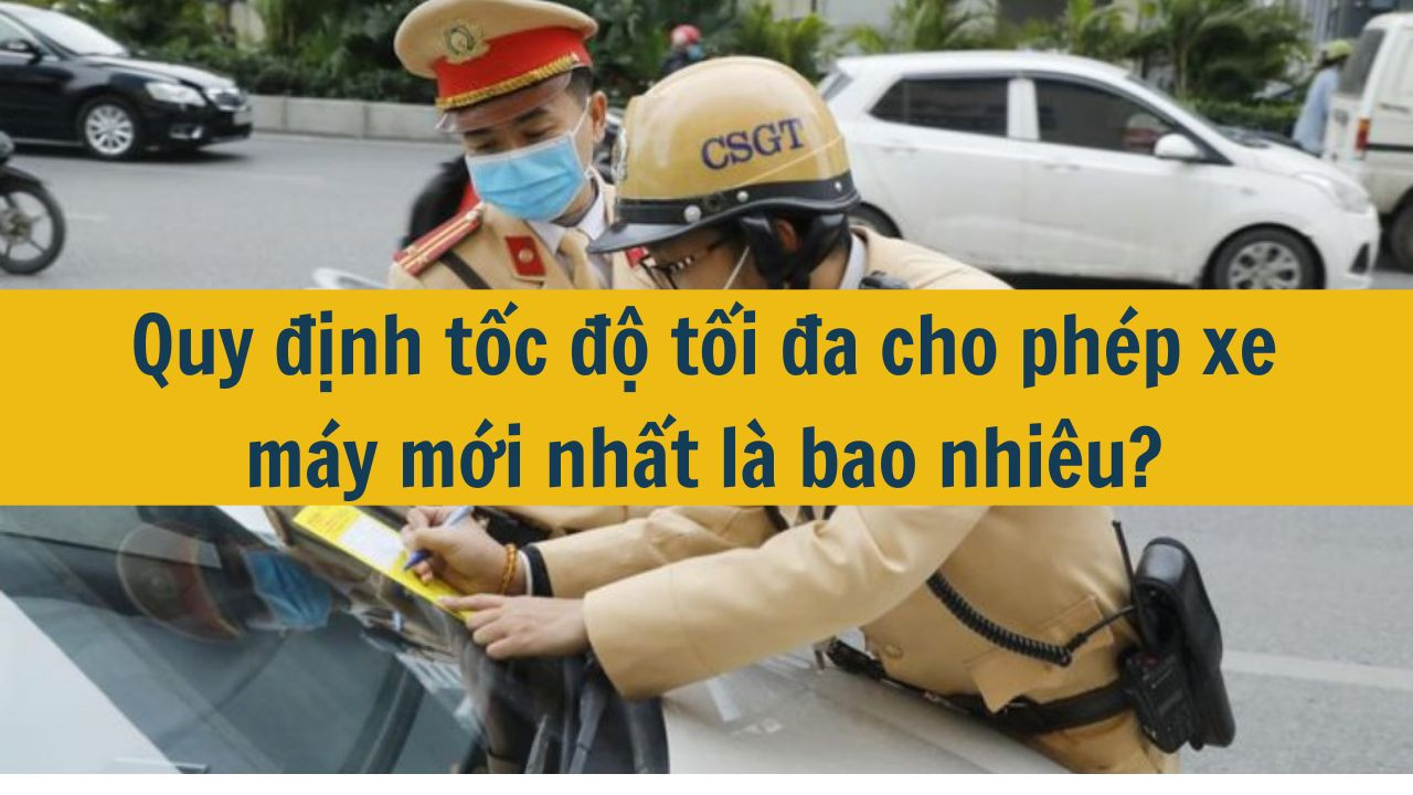 Quy định tốc độ tối đa cho ph&eacute;p xe m&aacute;y mới nhất 2025 l&agrave; bao nhi&ecirc;u? (ảnh 1)