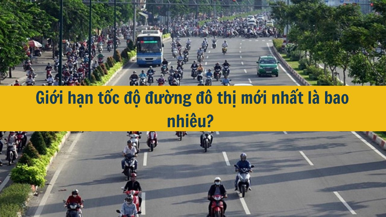 Giới hạn tốc độ đường đ&ocirc; thị mới nhất 2025 l&agrave; bao nhi&ecirc;u?  (ảnh 1)
