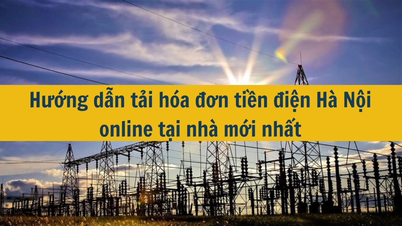 Hướng dẫn tải h&oacute;a đơn tiền điện H&agrave; Nội online tại nh&agrave; mới nhất 2025 (ảnh 1)