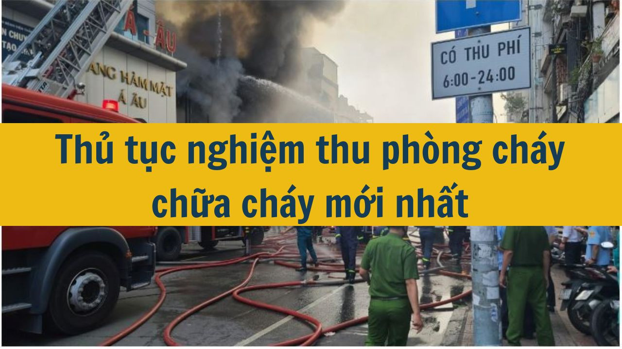 Thủ tục nghiệm thu ph&ograve;ng ch&aacute;y chữa ch&aacute;y mới nhất 2025 (ảnh 1)