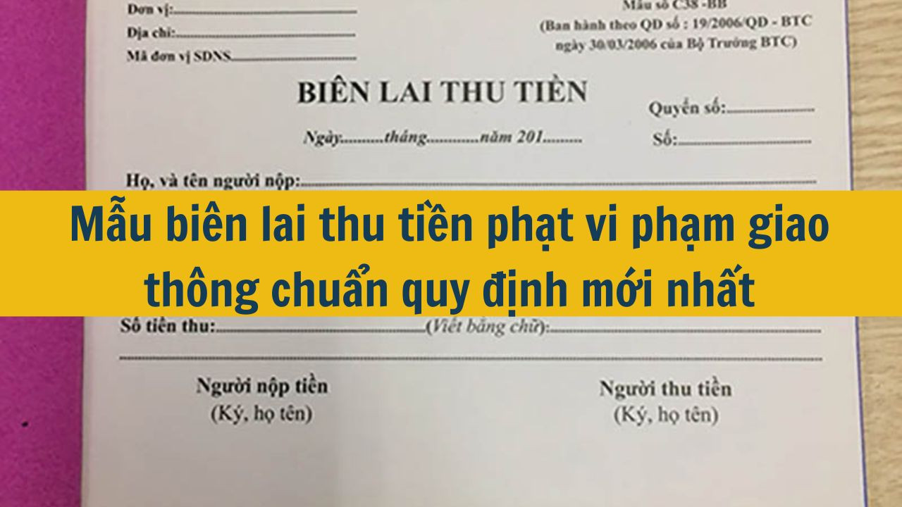 Mẫu bi&ecirc;n lai thu tiền phạt vi phạm giao th&ocirc;ng chuẩn quy định mới nhất 2025 (ảnh 1)