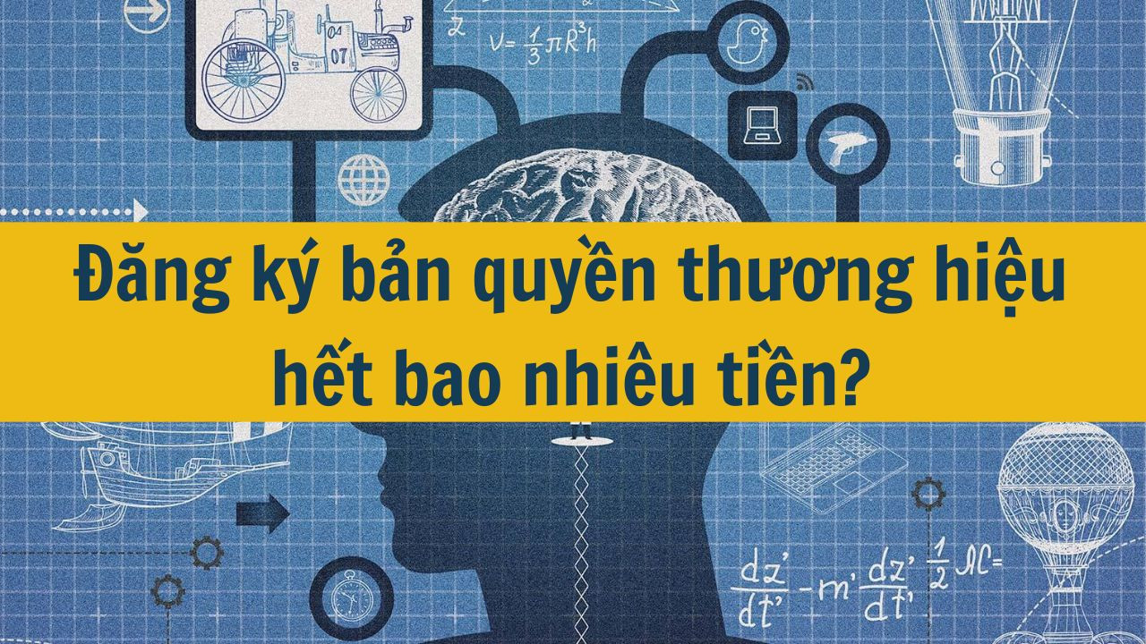 Đăng k&yacute; bản quyền thương hiệu hết bao nhi&ecirc;u tiền? (ảnh 1)