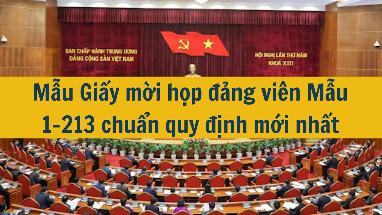 Mẫu Giấy mời họp đảng vi&ecirc;n Mẫu 1-213 chuẩn quy định mới nhất 2025 (ảnh 1)