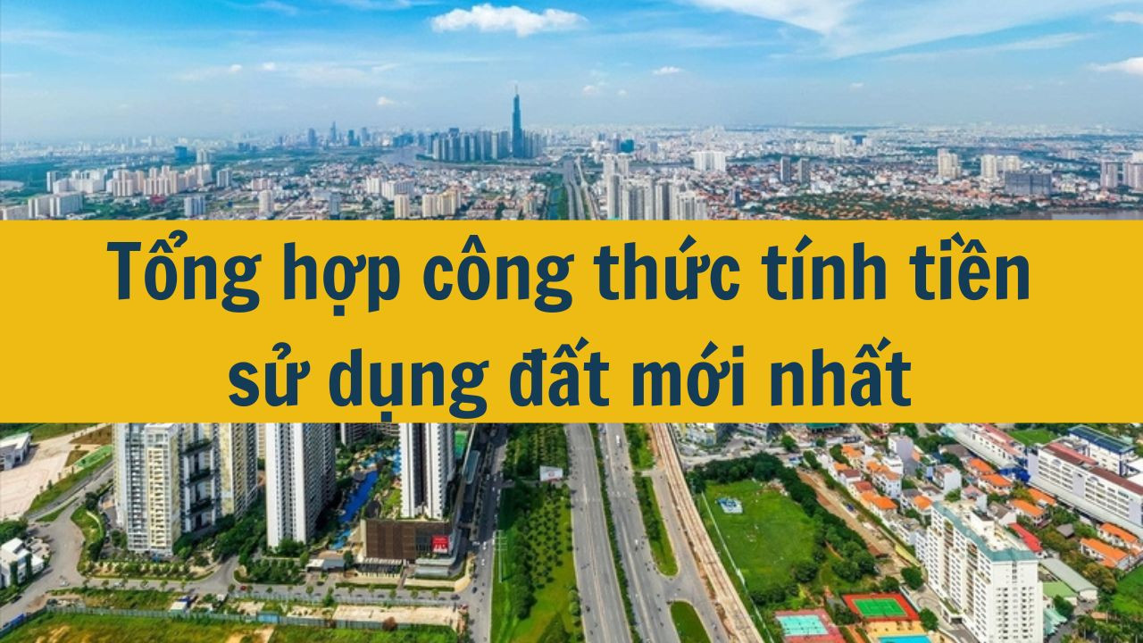 Tổng hợp c&ocirc;ng thức t&iacute;nh tiền sử dụng đất mới nhất 2025 (ảnh 1)