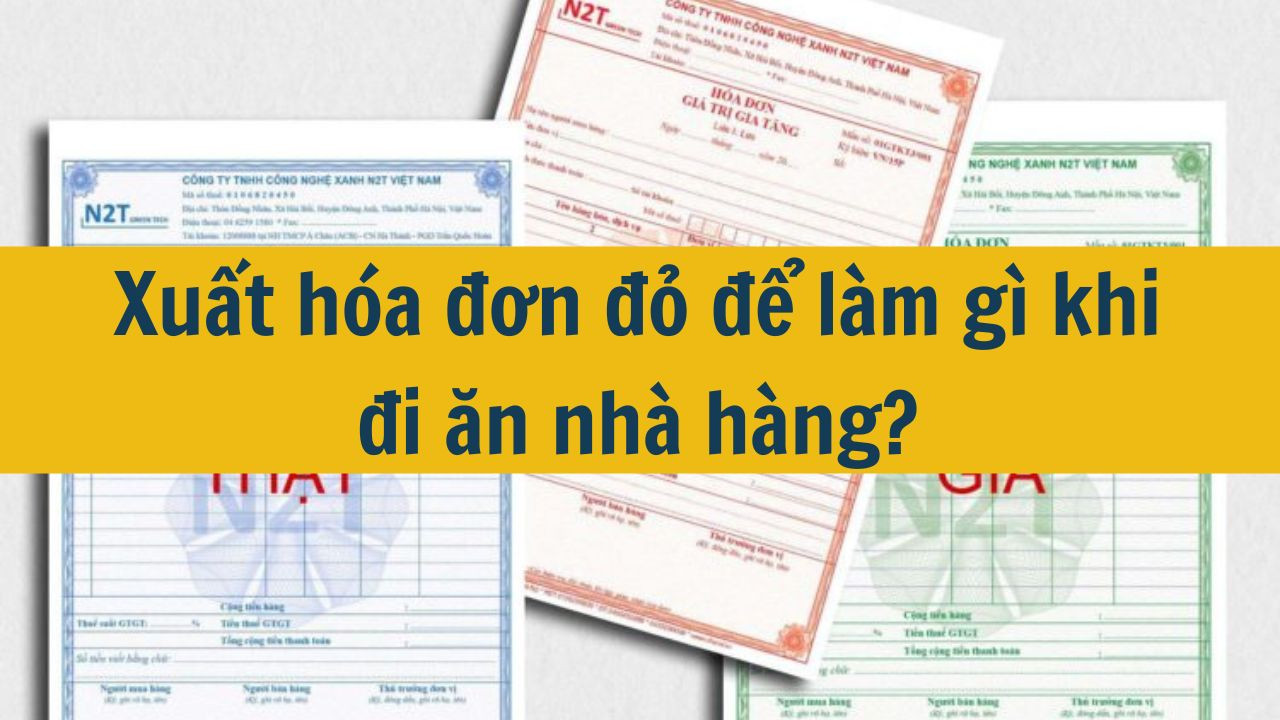 Xuất h&oacute;a đơn đỏ để l&agrave;m g&igrave; khi đi ăn nh&agrave; h&agrave;ng? (ảnh 1)